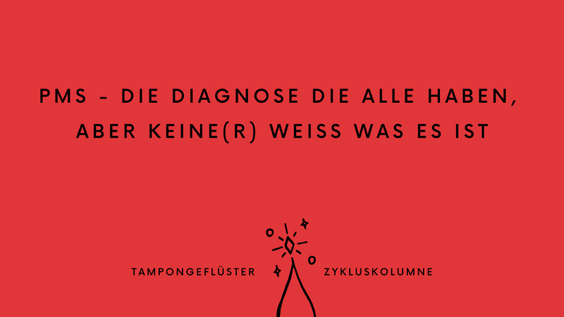 Tampongeflüster Zykluskolumne #5 