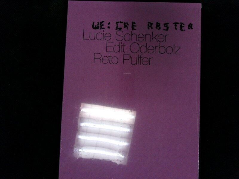 Lucie Schenker, Edit Oderbolz, Reto Pulfer - weiche Raster