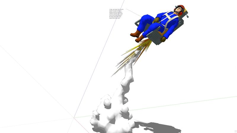 ME - AS YOUR TEST PILOT - HAVE TO EJECT MYSELF - FROM YOUR 3D WORK