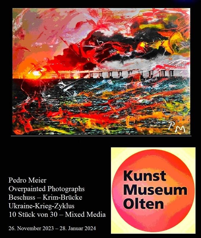 Pedro Meier Kunstmuseum Olten 2023. Beschuss Krim-Brücke – Ukraine-Krieg-Zyklus – Overpainted Photographs, Mixed Media, Artwork by Pedro Meier Artist & Writer, Künstlerlexikon SIKART Zürich