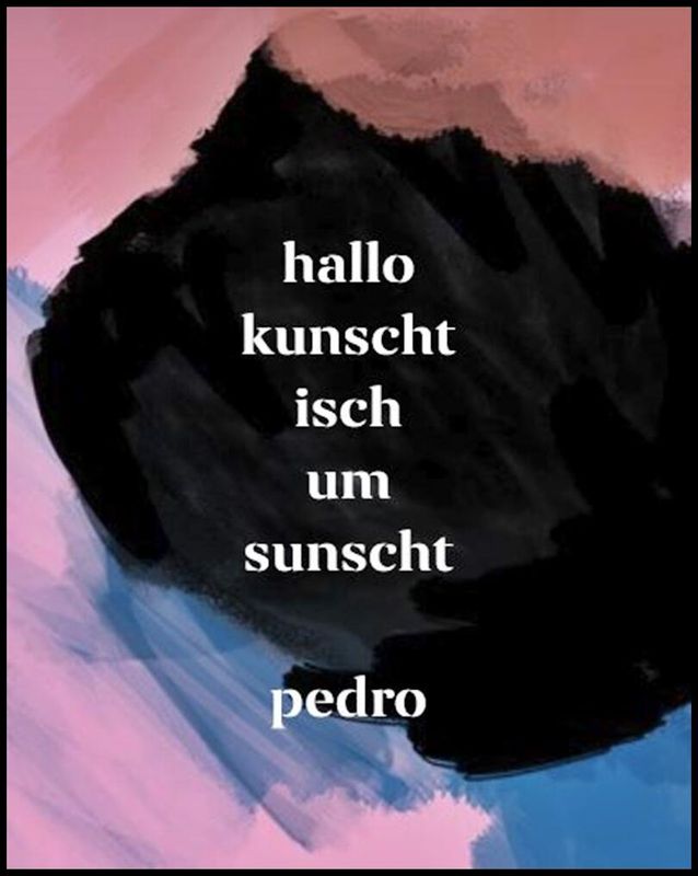 Pedro Meier – hallo kunscht isch um sunscht – Artwork by Pedro Meier Artist & Writer, Niederbipp Jurasüdfuss Oberaargau, Künstlerlexikon SIKART Zürich