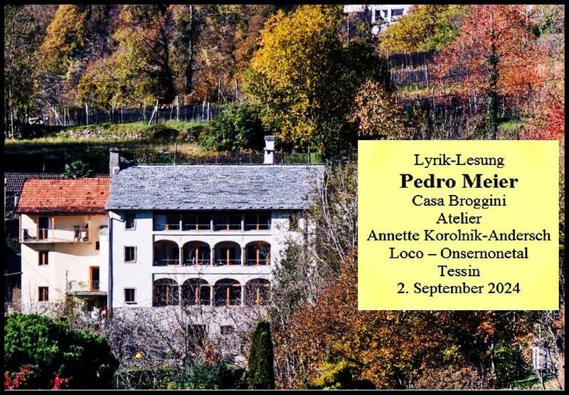 Pedro Meier – Lyrik-Lesung – Casa Broggini – Atelier Annette Korolnik-Andersch – Loco, Onsernonetal, Tessin – Alexander Grass, Autor, bis 2018 Tessin-Korrespondent von Radio SRF – Elena Spoerl, Lyrikerin, Redakteurin bei der Tageszeitung »La Regione Ticino« – Seetaler Poesiesommer – Literaturfestival der leisen Töne – 2.9.2024 *
Pedro Meier – Der Himmel über UTOPIA – Gedichte und Polaroids – Streifzüge durch New York – Caracol Verlag
https://caracol-verlag.ch/books/der-himmel-ueber-utopia/
*