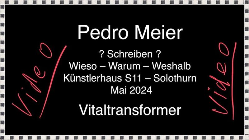 Video YouTube – Pedro Meier Lyriker Schriftsteller Künstler – Wieso Warum Weshalb Schreiben – Wie ich zur Kunst kam – Autorenlesung Künstlerhaus S11 Solothurn, Mai 2024