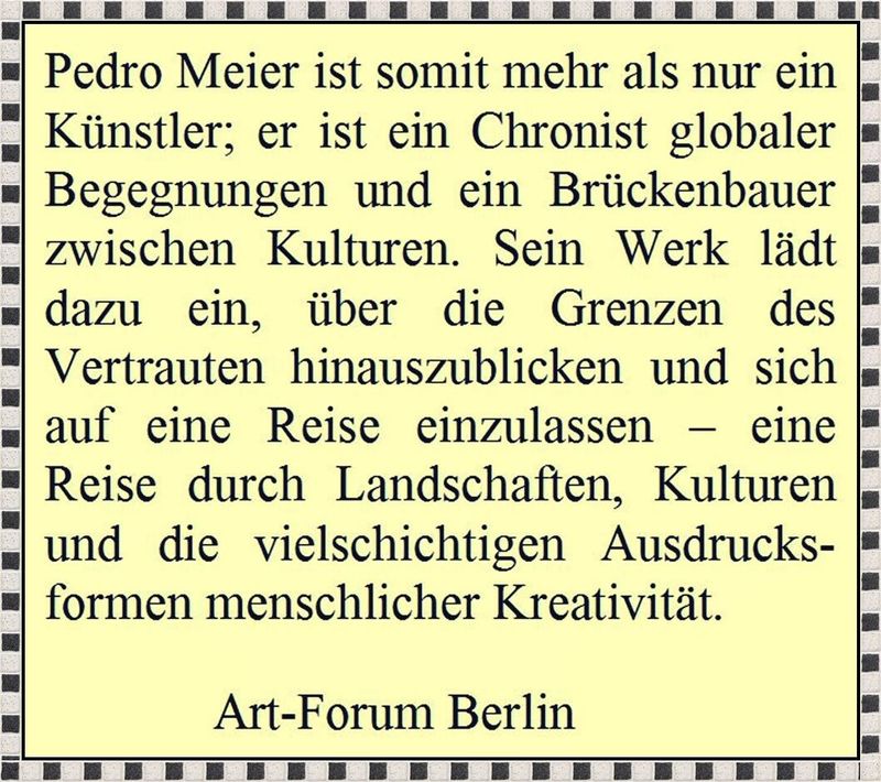 Pedro Meier »Chronist globaler Begegnungen – Brückenbauer zwischen Kulturen – Eine Reise durch Landschaften, Kulturen und die vielschichtigen Ausdrucksformen menschlicher Kreativität« - Art-Forum Berlin – www.literaturport.de/lexikon/pedro-meier/ *
https://de.wikipedia.org/wiki/Pedro_Meier – Wikipedia
*