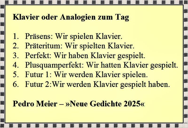 Pedro Meier – Klavier oder Analogien zum Tag – aus: Neue Gedichte 2025 – Pedro Meier, Lyriker, Schriftsteller, Multimedia Artist – Atelier Niederbipp Jurasüdfuss &amp; Anderswo, Oberaargau – Künstlerlexikon SIKART Zürich, Autorenlexikon AdS Schweiz – Visarte – www.literaturport.de/lexikon/pedro-meier/ *
https://de.wikipedia.org/wiki/Pedro_Meier – Wikipedia
*
