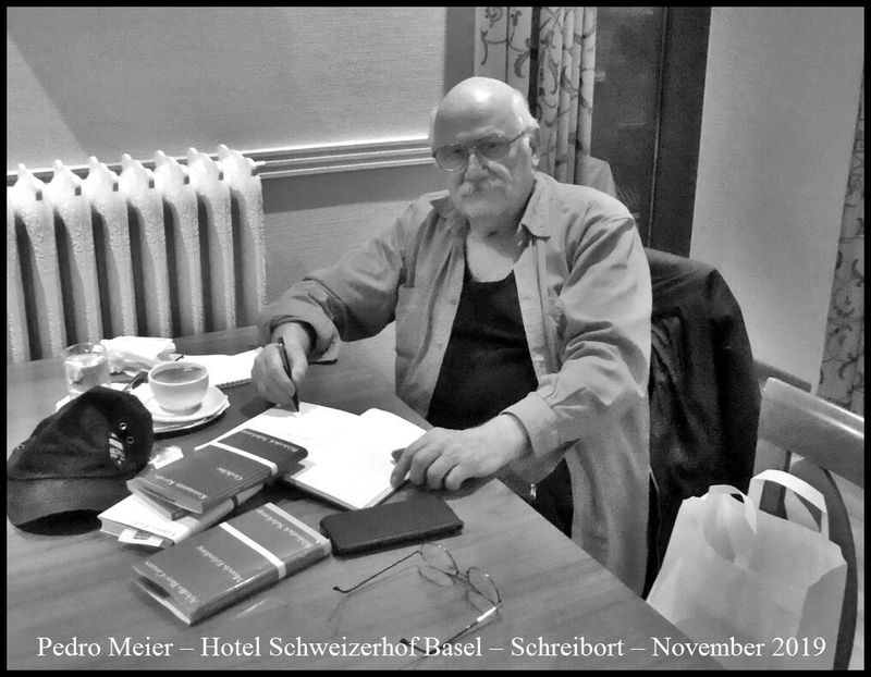 Pedro Meier Hotel Schweizerhof, Centralbahnplatz 1 Basel 2019 Schreibort, Leseort, Kreativort, Hotellobbys, True Crime, Schreiben Unterwegs in der Eisenbahn, Cafés, Restaurant, Lyrik Haiku, Kyoto Zen-Buddhismus, Tempel Steingärten, Chronik des Augenblicks – www.literaturport.de/lexikon/pedro-meier/ *
https://de.wikipedia.org/wiki/Pedro_Meier – Wikipedia