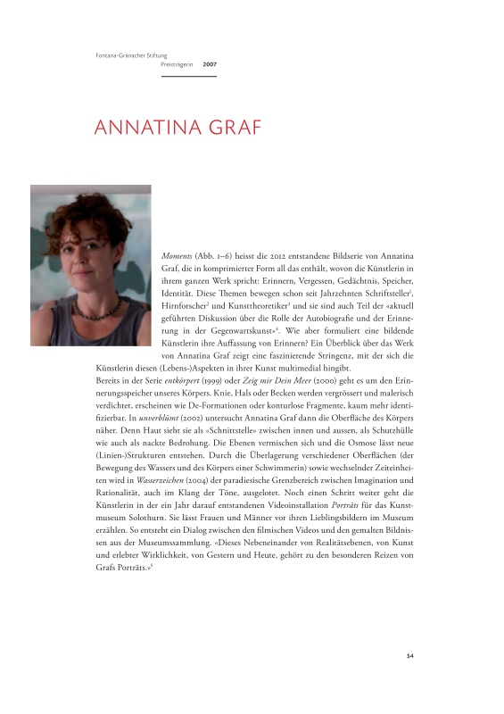 Beitrag im Buch «Beruf(ung) Künstlerin - Zehn Jahre Fontana-Gränacher Stiftung», Scheidegger &amp; Spiess, Zürich, 2013.